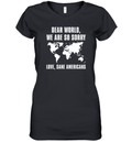 Dear World We Are So Sorry Love Sane Americans Women039S V Neck T Shirt