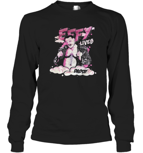 Effy Lives Daddy Long Sleeve T Shirt