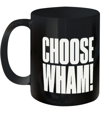 Choose Wham Ceramic Mug 11Oz