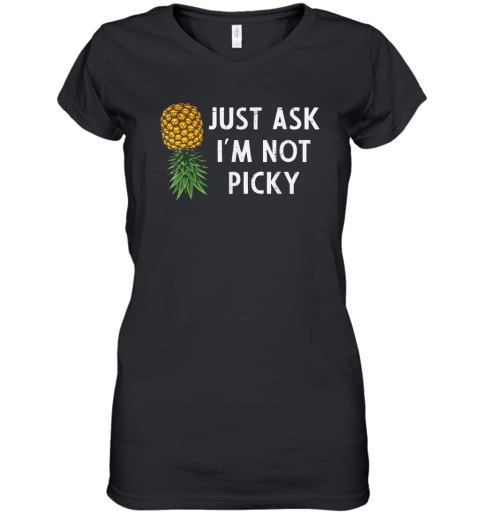 Just Ask I039M Not Picky Pineapple Women039S V Neck T Shirt