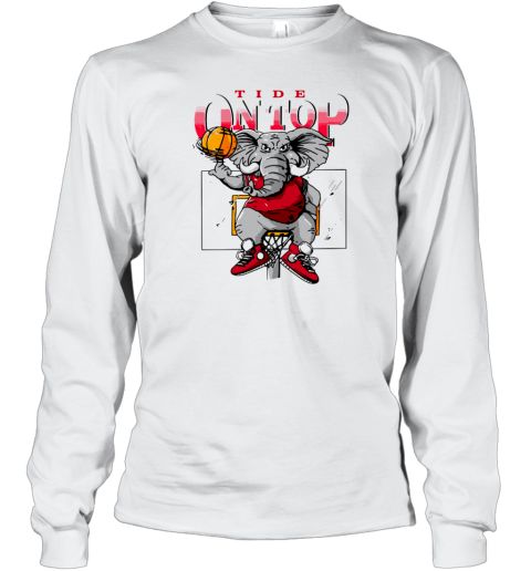 Alabama Crimson Tide The Elephant Basketball Tide On Top Alabama Long Sleeve T Shirt
