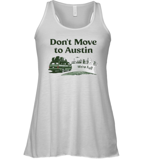 Don039T Move To Austin We039Re Full Racerback Tank