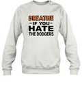 Breathe If You Hate The Dodgers Sweatshirt