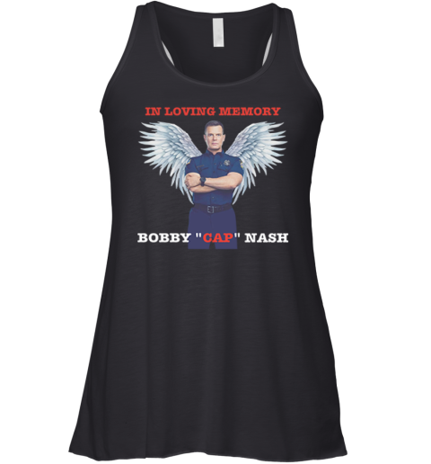 Bobby Nash In Loving Memory Bobby Cap Nash Racerback Tank