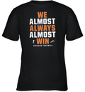 Chicago Bears We Almost Always Almost Win Youth T Shirt