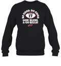 Be Good Do Good 17 God Bless Go Bills Sweatshirt