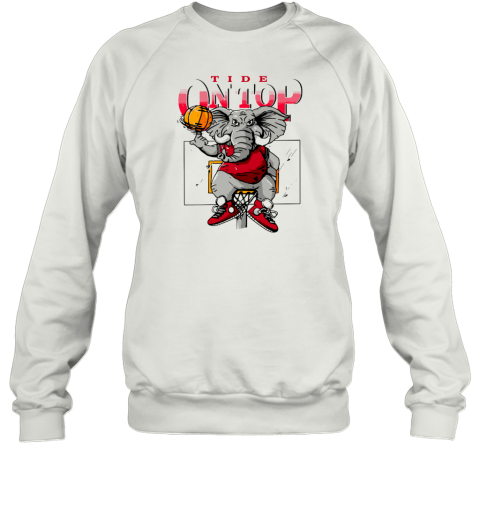 Alabama Crimson Tide The Elephant Basketball Tide On Top Alabama Sweatshirt