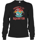 Daddy039S Lil039 Squirter Long Sleeve T Shirt