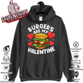 Burgers Are My Valentine Hoodie