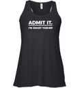 Admit It I039M Smart Your Not Racerback Tank