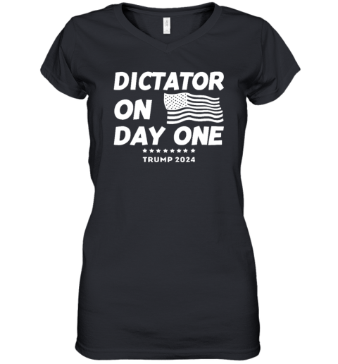 Dictator On Day One Trump 2024 Women039S V Neck T Shirt