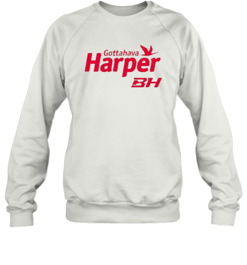 Bryce Harper Wawa Harper Gottahava Sweatshirt