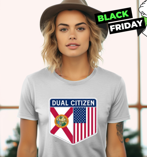 Dual Citizen Of The Usa And Florida Women039S T Shirt