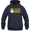 Craig Counsell We039Ll Never Forget You Greg Hoodie