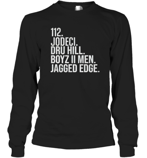 112 Jodeci Dru Hill Boyz Ii Men Jagged Edge Long Sleeve T Shirt