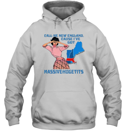 Call Me New England Cause I Got Massivehugetits Hoodie