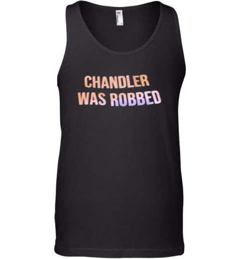 Chandler Was Robbed Tank Top
