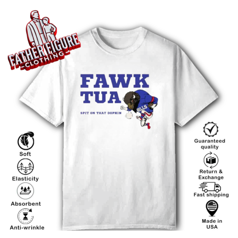 Buffalo Bills Fawk Tua Spit On That Dolphin T Shirt