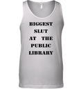 Biggest Slut At The Public Library Tank Top