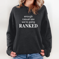 Enough Casual Sex We039Re Going Ranked Sweatshirt