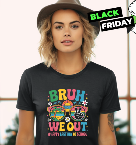 Bruh We Out Happy Last Day Of School Groovy Women039S T Shirt