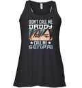 Don039T Call Me Daddy Call Me Senpai Racerback Tank