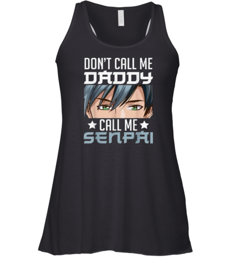Don039T Call Me Daddy Call Me Senpai Racerback Tank