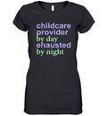 Childcare Provider By Day Exhausted By Night Women039S V Neck T Shirt