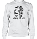 Autistic By Birth Dog Girl By The Grace Of God Long Sleeve T Shirt