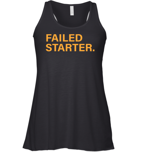Andrew Chafin Failed Starter Racerback Tank