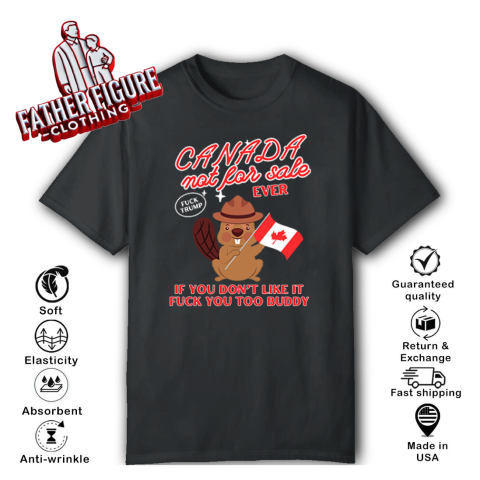 Canada Not For Sale Ever Fuck Trump T Shirt