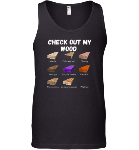 Check Out My Wood Tank Top