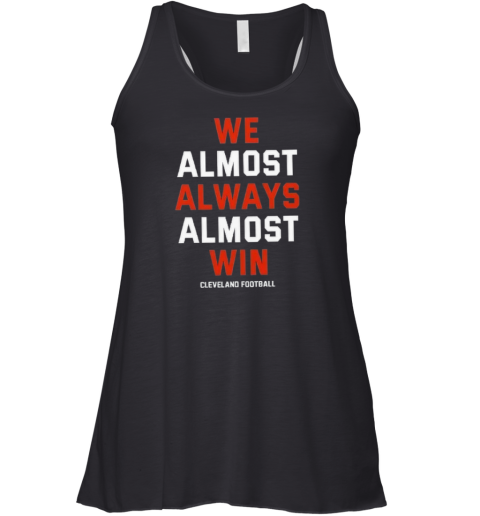Cleveland Browns We Almost Always Almost Win Racerback Tank