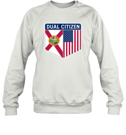 Dual Citizen Of The Usa And Florida Sweatshirt