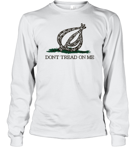 Don039T Tread On Me The Onion Long Sleeve T Shirt