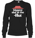 Biggest Slut At The Pizza Hut Long Sleeve T Shirt