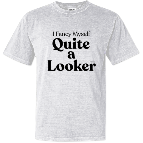 Connor I Fancy Myself Quite A Looker Dyed Heavyweight T Shirt