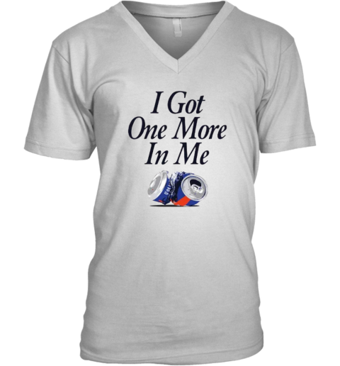 Dana Beers I Got One More Beer In Me V Neck T Shirt