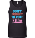 Don039T Forget To Vote Kitten Tank Top