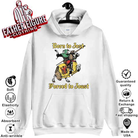 Born To Jest Forced To Joust Hoodie