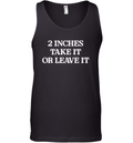 2 Inches Take It Or Leave It Tank Top