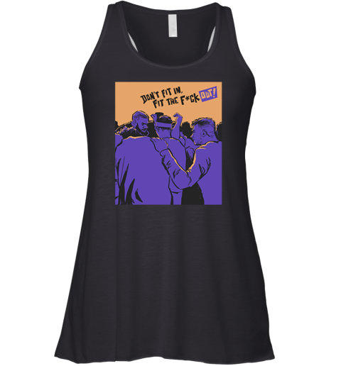 Don039T Fit In Fit The Fuck Out Racerback Tank