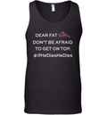 Dear Fat Girl Dont Be Afraid To Get On Top Tank Top