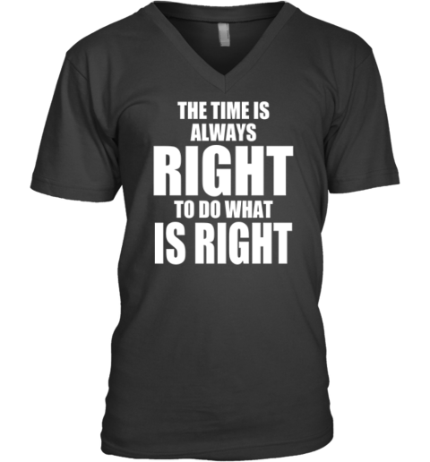 Chicago Bulls The Time Is Always Right To Do What Is Right V Neck T Shirt