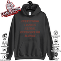 Everything I Love Is Illegal Expensive Or Blonde Hoodie