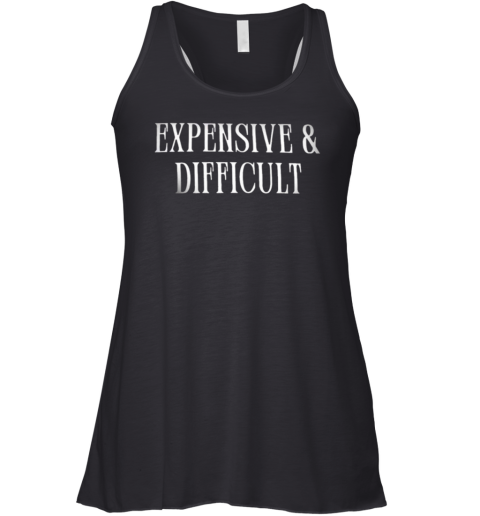 Expensive And Difficult Racerback Tank