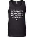 Everyone Watches Women039S Sports Tank Top