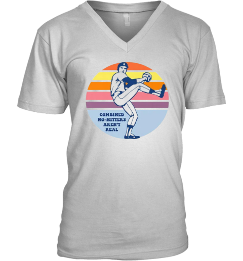 Combined No Hitters Aren039T Real V Neck T Shirt