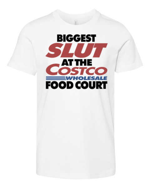 Biggest Slut At The Costco Wholesale Food Court Premium Youth T Shirt