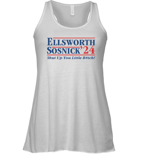 Ellsworth Sosnick 2024 Shut Up You Little Bitch Racerback Tank